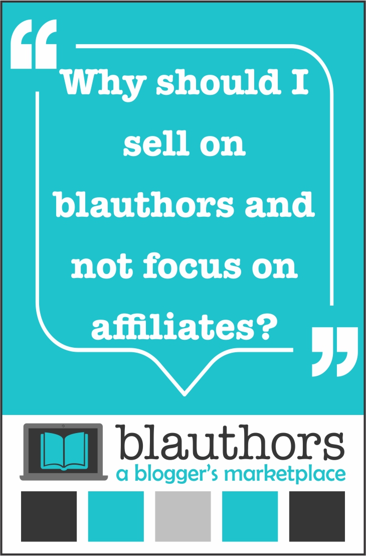 Why Should I sell on blauthors and not focus on affiliates