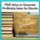 Generate Profitable Ideas for Ebooks